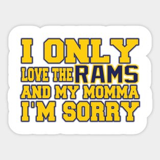 Only Love the Rams and My Momma! Sticker